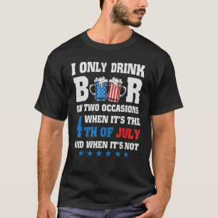 T-shirt Je Ne Bois Que De La Bière À Deux Occasions 4 juil