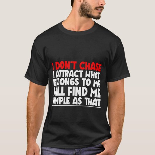 T-shirt Je ne cherche pas à attirer ce qui m'appartient (Devant)