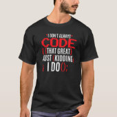 T-shirt Je ne code pas toujours ce grand programmeur Coder (Devant)