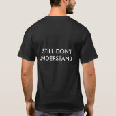 T-shirt Je ne comprends toujours pas… (T) des hommes (Dos)