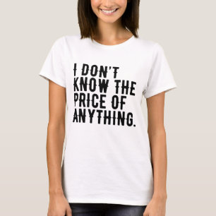 T-shirt Je ne connais pas le prix de n'importe quelle cita