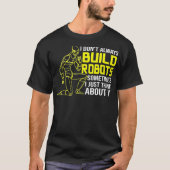 T-shirt Je Ne Construis Pas Toujours Des Robots Robotiques (Devant)