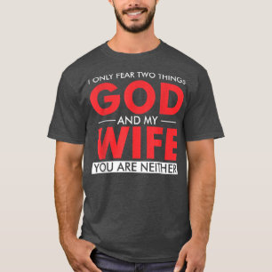 T-shirt Je ne crains que deux choses Dieu et ma femme, vou