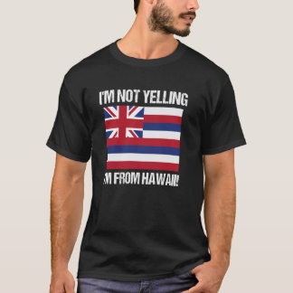 T-shirt Je ne crie pas, je suis d'Hawaï Drapeau de l'État