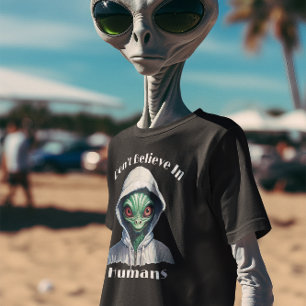 T-shirt Je ne crois pas aux Aliens humains