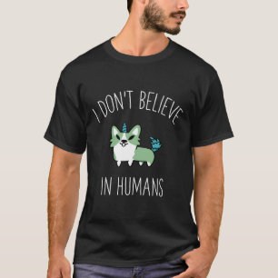 T-shirt Je Ne Crois Pas En Humains Corgi Corgi Aimer Funny