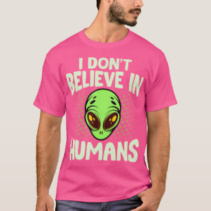 T-shirt Je Ne Crois Pas En Humains Green Alien Funny Space