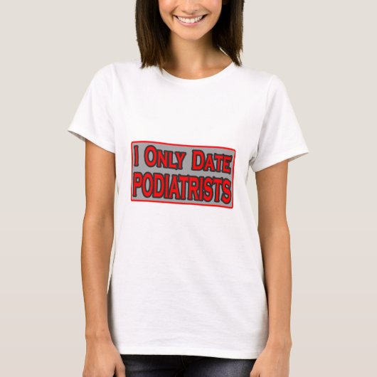 T-shirt Je Ne Date Qu'Aux Podiatres (Devant)