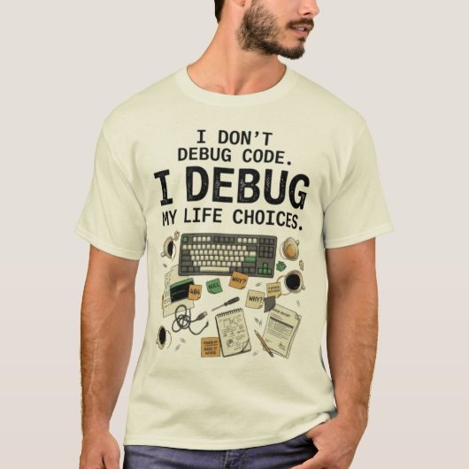 T-shirt Je ne débogue pas le code, je débogue mes choix de (Devant)