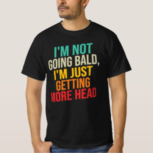 T-shirt Je ne deviens pas chauve, j'ai juste plus de front