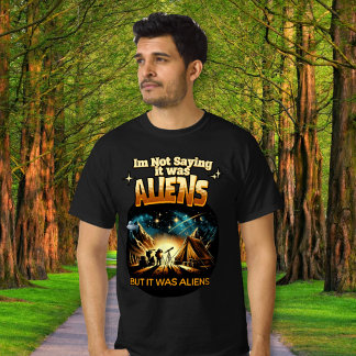 T-shirt Je ne dis pas que c'était des Aliens, mais des Ali