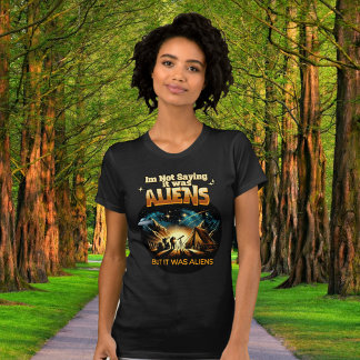 T-shirt Je ne dis pas que c'était des Aliens, mais des Ali