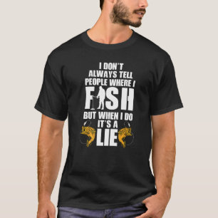 T-shirt Je ne dis pas toujours aux gens où je pêche au pêc