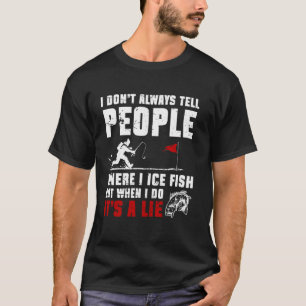 T-shirt Je Ne Dis Pas Toujours Aux Gens Où Je Pêche La Gla