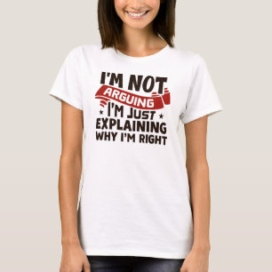 T-shirt "Je ne discute pas, j'explique juste pourquoi j'ai
