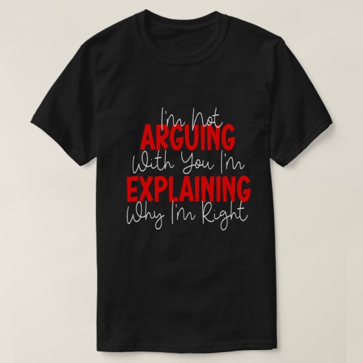 T-shirt Je ne discute pas, j'explique simplement pourquoi (Design devant)