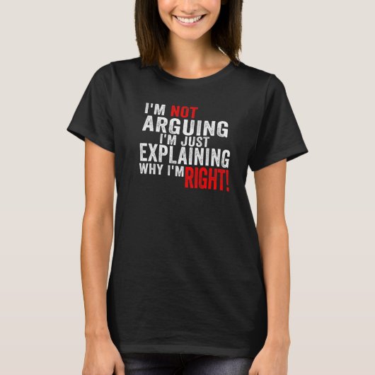T-shirt Je ne discute pas, j'explique simplement pourquoi (Devant)