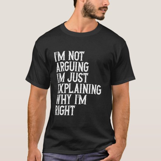 T-shirt Je ne discute pas, j'explique simplement pourquoi (Devant)