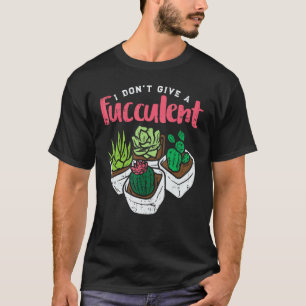 T-shirt Je ne donne pas de plante de cactus drôle succulen
