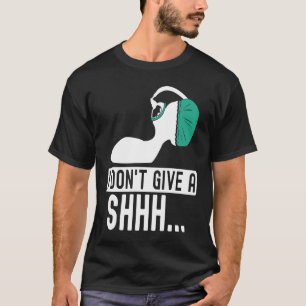 T-shirt Je ne donne pas un shhhhh anesthésie médecin anest
