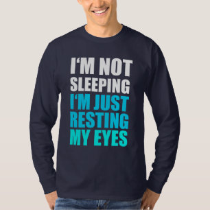 T-shirt Je ne dors pas, je repose juste mes yeux
