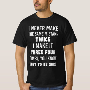 T-shirt Je ne fais jamais deux fois la même erreur