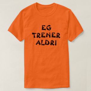 T-shirt Je ne fais jamais d'exercice en norvégien orange