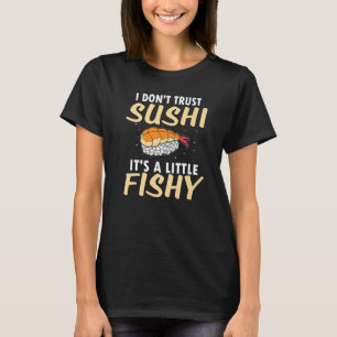 T-shirt Je ne fais pas confiance aux sushis, c'est un peu