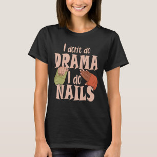T-shirt Je ne fais pas de drame Je fais des ongles Technic