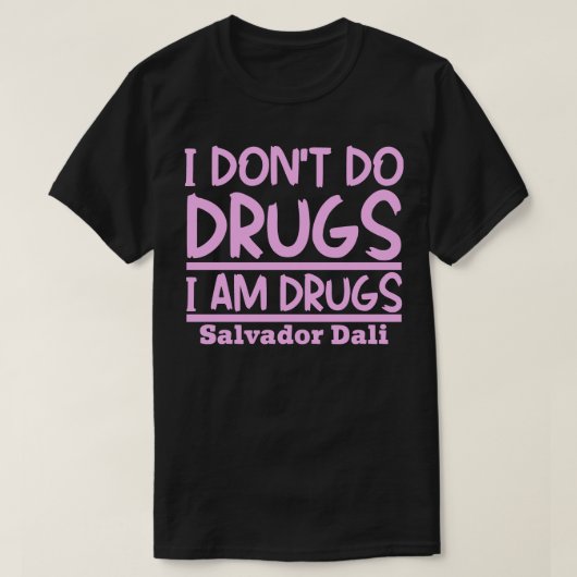 T-shirt Je ne fais pas de drogue Je suis drogué (Design devant)