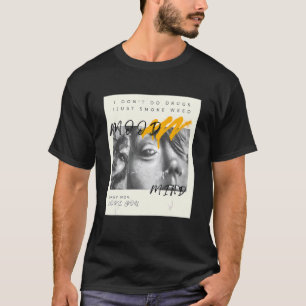 T-shirt Je ne fais pas de drogues Je ne fais que fumer des