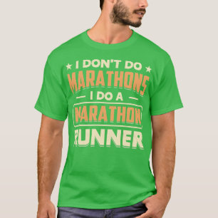 T-shirt Je ne fais pas de marathons je fais un marathon