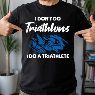 T-shirt Je ne fais pas de triathlons je fais un triathlète