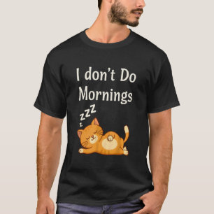 T-shirt Je ne fais pas les matins amateurs de chats drôle