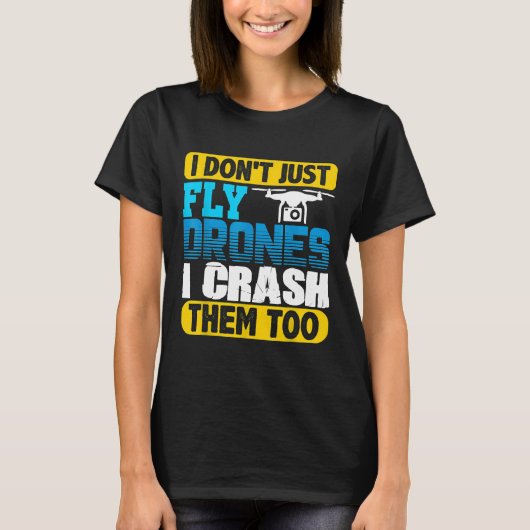 T-shirt Je ne fais pas que voler des drones Je les écrase (Devant)