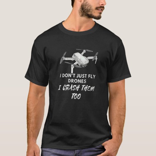 T-shirt Je ne fais pas que voler des drones Je les écrase  (Devant)