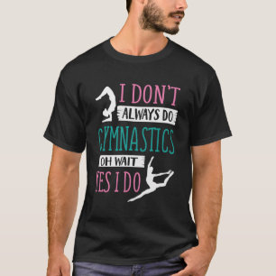 T-shirt Je Ne Fais Pas Toujours De La Gymnastique Oh Atten