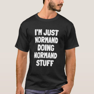 T-shirt Je ne fais que des trucs de Normand