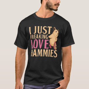 T-shirt Je Ne Fais Que Freaking Love Hammies Cute Hamster