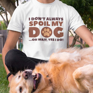 T-shirt Je ne gâche pas toujours mon chien