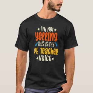 T-shirt Je ne hurle pas C'est ma voix de professeur de Pe