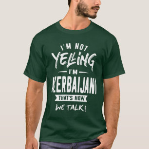 T-shirt Je ne hurle pas Je suis Azerbaïdjanais drôle Cadea