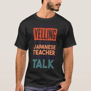 T-shirt Je ne hurle pas Je suis un enseignant japonais