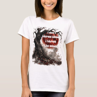T-shirt Je ne jette pas d'ombre, je jette l'arbre entier