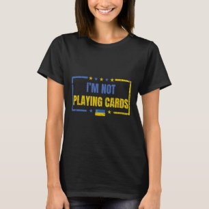 T-shirt Je ne joue pas aux cartes Ukraine Soutien à Zelens