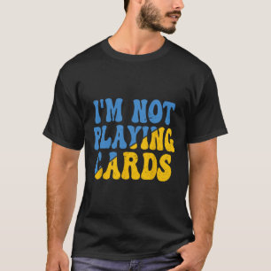 T-shirt Je ne joue pas aux cartes Ukraine Soutien Groovy R