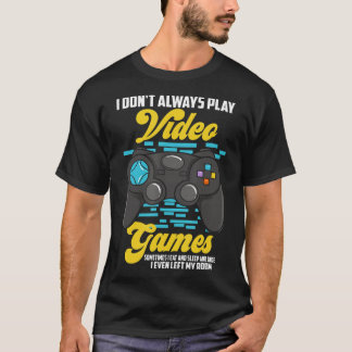 T-shirt Je ne joue pas toujours à des jeux vidéo drôle (10