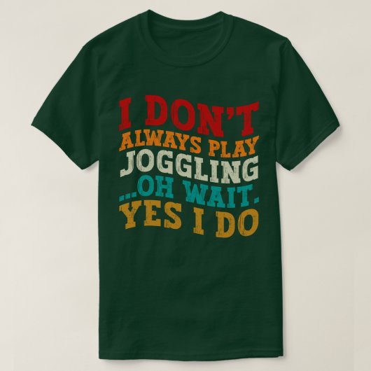 T-shirt Je ne joue pas toujours à Joggling Oh Attends Oui  (Design devant)