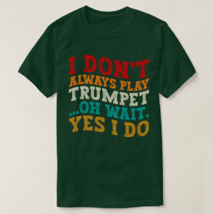 T-shirt Je ne joue pas toujours à la trompette Oh Attends 