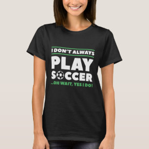 T-shirt Je ne joue pas toujours au football